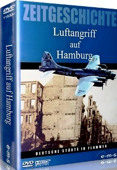  :    .     / Zeitgeschichte: Luftangriff auf Hamburg. Deutsche Stadte in Flammen (1998)DVDRip