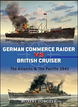 Osprey Duel 27 - German Commerce Raider vs British Cruiser. The Atlantic & The Pacific 1941