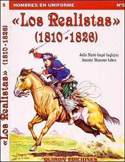 Los Realistas (1810-1826): Virreinatos del Per&#250; y del R&#237;o de la Plata y Capitan&#237;a General de Chile