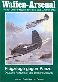 Flugzeuge gegen Panzer: Deutsche Panzerj&#228;ger und Schlachtflugzeuge  - Waffen-Arsenal Sonderband 16