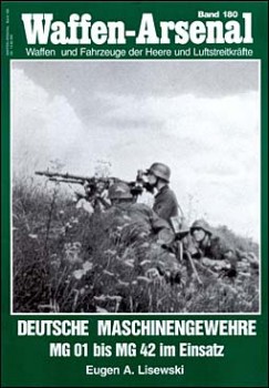 Deutsche Maschinengewehre MG 01 bis MG 42 im Einsatz - Waffen-Arsenal 180