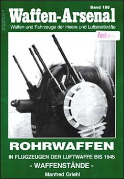 Rohrwaffen in Flugzeugen der Luftwaffe bis 1945 -Waffenstande- Waffen-Arsenal band 188