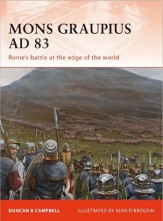 Osprey Campaign 224 - Mons Graupius AD 83: Romes Battle at the Edge of the World