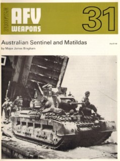Australian Sentinel and Matildas (AFV Weapons Profile 31)
