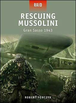 Osprey Raid 9 - Rescuing Mussolini: Gran Sasso 1943