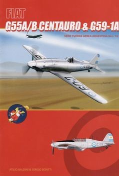 Serie Fuerza Aerea Argentina Nro. 10: Fiat G55A/B Centauro & G59-1A