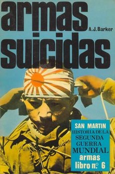Historia de La Segunda Guerra Mundial Armas Libro N&#186; 6: Armas Suicidas