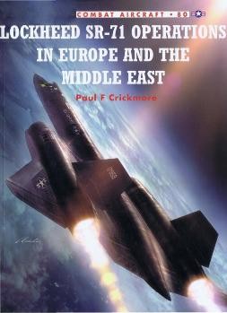Osprey Combat Aircraft 80 - Lockheed SR-71 Operations in Europe and the Middle East