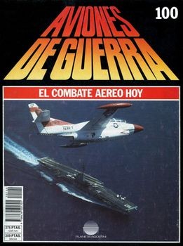 Aviones de Guerra El Combate Aereo Hoy N&#186; 100