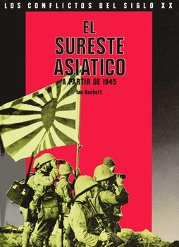 Los Conflictos del Siglo XX: El Sureste Asiatico a partir de 1945