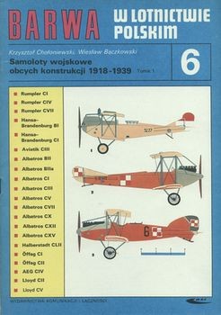 Barwa w Lotnictwie Polskim 6: Samoloty Wojskowe Obcych Konstrukcji 1918-1939 Tomik 1