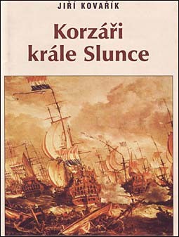 Korzari krale slunce. Korz&#225;rsk&#225; v&#225;lka 1 / Corsairs of the Sun King. Corsairs war 1