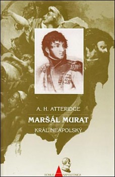 Mar&#353;&#225;l Murat: Kr&#225;l Neapolsk&#253; / Marshal Murat: King of Naples