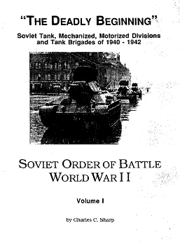 Soviet Order of Battle WWII (1): The "Deadly Beginning". Soviet Tank, Mechanized, Motorized Divisions and Tank Brigades of 1940 - 1942 