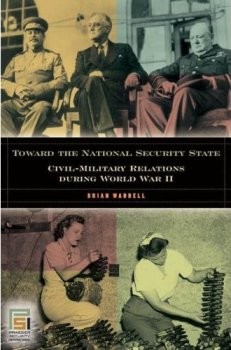 Toward the National Security State: Civil-Military Relations during World War II