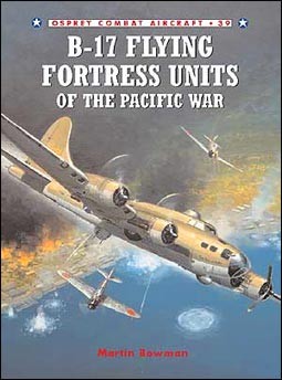 Osprey - Combat Aircraft. #039. B-17 Flying Fortress Units Of The Pacific War