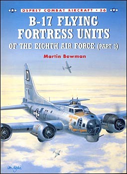 Osprey Combat Aircraft 36 - B-17 Flying Fortress Units of the Eighth Air Force (part 2)
