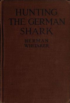 Hunting the German Shark: The American Navy In The Underseas War