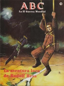 La aventura loca de Rudolf Hess [ABC La II Guerra Mundial   19]