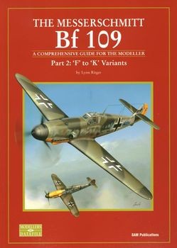 The Messerschmitt Bf 109. Part 2: 'F' to 'K' Variants. A Comprehensive Guide for the Modeller (SAM Modellers Datafile 10)