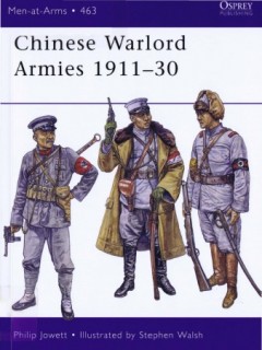 Chinese Warlord Armies 1911-30 (Osprey Men-at-Arms 463)