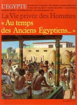Au temps des Anciens Egyptiens (La Vie privee des Hommes)
