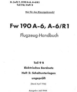 Fw 190 A-6, A-6/R1. Flugzeug-Handbuch. Teiil 9 B  Elektrisches Bordnetz. Heft 2: Schaltunterlagen Ungepruft