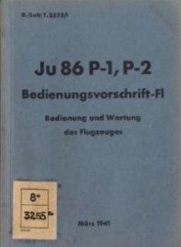 Ju 86 P-1, P-2 Bedienvorschrift  F1. Bedienung und Wartung des Flugzeugs