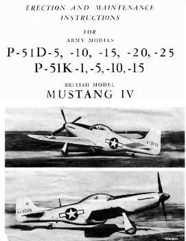 Erection and Maintenance Instructions for army models P-51D-5, -10, -15, -20, -25.  P-51K-1,-5,-10,-15. British Model MUSTANG IV  Airplaned