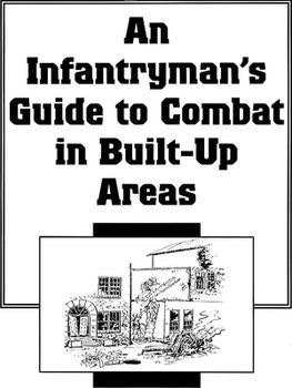 An Infantryman's Guide to Combat in Built Up Areas (FM 90-10-1)