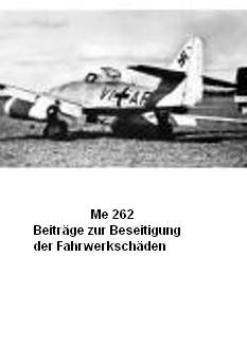 Messerschmitt  Me 262 Beitr&#228;ge zur Beseitigung der Fahrwerksch&#228;den