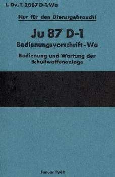 Junkers Ju 87 D1  Bedienvorschrift  Wa.  Bedienung und Wartung der Schusswaffenanlage 