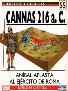 Ejercitos y Batallas 55 Batallas de la Historia 27: Cannas 216 a. C. Anibal aplasta al ejercito de Roma
