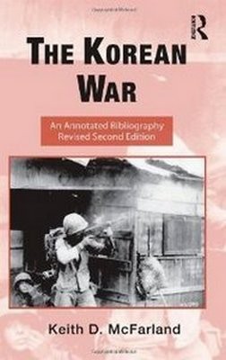 The Korean War: An Annotated Bibliography (Routledge Research Guides to American Military Studies)