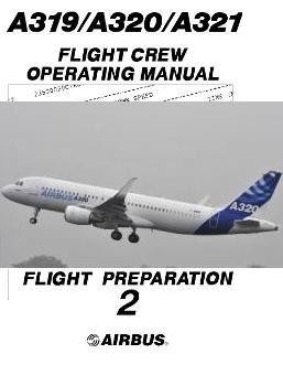Airbus A318/A319/A320/A321. Flight Crew Operating Manual. Part 2  Flight Preparation