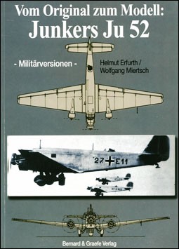 Vom Original zum Modell.Junkers Ju-52 Militaerversionen [Bernard & Graefe Verlag]