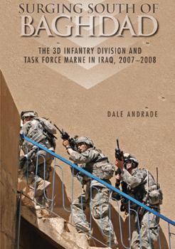Surging south of Baghdad : the 3d Infantry Division and Task Force Marne in Iraq, 20072008