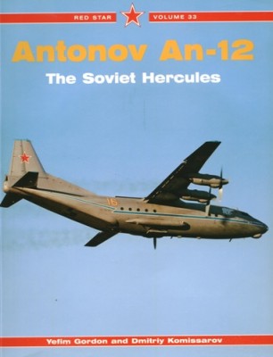 Antonov An-12 The Soviet Hercules (Red Star vol. 33)