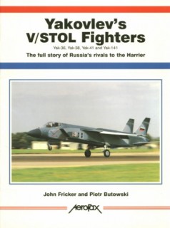 Yakovlev's V/STOL Fighters Yak 36, Yak 38, Yak 41 and Yak 141