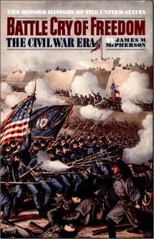 Battle Cry of Freedom; The Civil War Era, 1848-1865