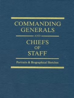 Commanding Generals and Chiefs of Staff, 17752010