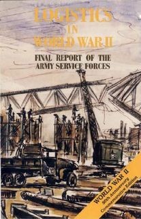 Logistics in World War II: Final Report of the Army Service Forces
