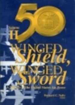 Winged Shield, Winged Sword: A History of the United States Air Force. Volume 1 - 1907-1950