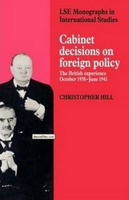 Cabinet Decisions on Foreign Policy: The British Experience, October 1938-June 1941 (LSE Monographs in International Studies)