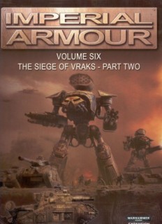Imperial Armour Volume Six - The Siege of Vraks - Part Two (Warhammer 40000)