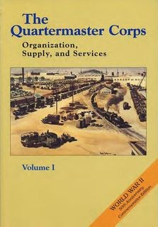 The Quartermaster Corps: Organization, Supply, and Services, Volume I