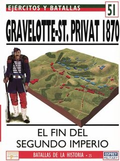 Ejercitos y Batallas N&#186; 51 Batallas de la Historia N&#186; 25 Gravelotte-St. Privat 1870