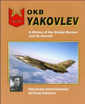 OKB Yakovlev: A History of the Design Bureau and Its Aircraft