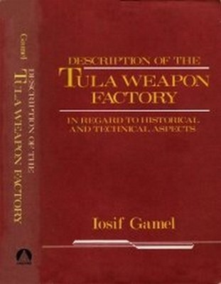 Description of the Tula Weapon Factory in Regard to Historical and Technical Aspects