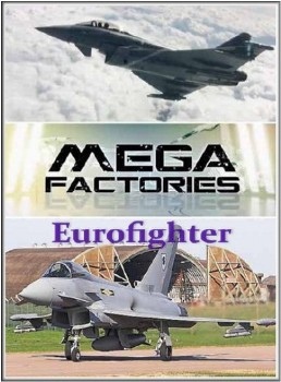 . :  "" / MegaStructures. Megafactories: Eurofighter (2011) SATRip